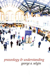 George A. Selgin — Praxeology and Understanding