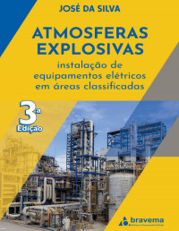 José da Silva — Atmosferas Explosivas: instalação de equipamentos elétricos em áreas classificadas