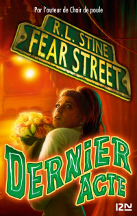 R. L. Stine — Dernier acte - Fear Street T5