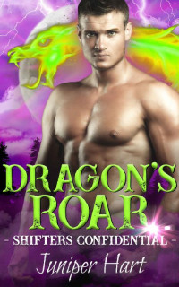 Juniper Hart [Hart, Juniper] — Dragon's Roar (Shifters Confidential Book 2)