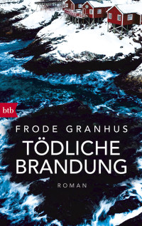 Frode Granhus [Granhus, Frode] — Tödliche Brandung