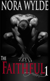 Nora Wylde — The Faithful (The Faithful Book 1)