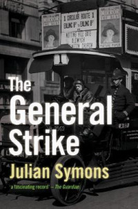 Julian Symons — The General Strike. A historical portrait