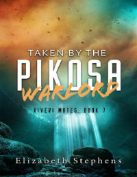 Elizabeth Stephens — Taken by the Pikosa Warlord: A Barbarian SciFi Romance (Xiveri Mates Book 7)