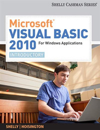 Shelly, Gary B., Hoisington, Corinne — Microsoft Visual Basic 2010 for Windows Applications: Introductory (Available Titles Skills Assessment Manager (SAM) - Office 2010)