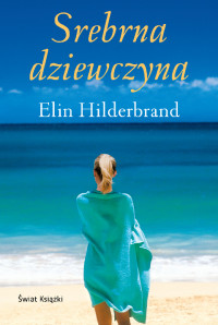 Elin Hilderbrand — Srebrna dziewczyna