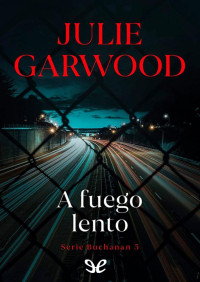 Julie Garwood — A fuego lento