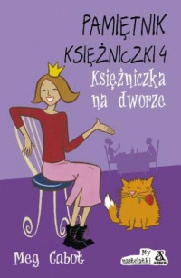 Meg Cabot — Meg Cabot - Pamiętnik Księżniczki 4 - Księżniczka na dworze