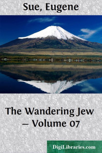 Eugène Sue — The Wandering Jew — Volume 07