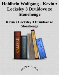 Kevin z Locksley 3 Druidove ze Stonehenge — Hohlbein Wolfgang - Kevin z Locksley 3 Druidove ze Stonehenge