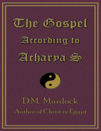 D.M. Murdock — The Gospel According to Acharya S