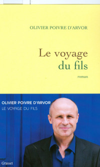 Olivier Poivre D' Arvor [Arvor, Olivier Poivre D'] — Le voyage du fils