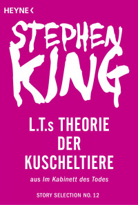 King, Stephen [King, Stephen] — Story Selection 12 - L.T.s Theorie der Kuscheltiere