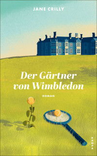 Jane Crilly — Der Gärtner von Wimbledon: Roman