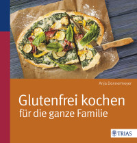 Donnermeyer, Anja — Glutenfrei kochen für die ganze Familie