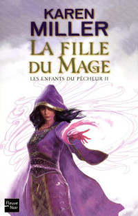 Karen Miller [Miller, Karen] — La fille du mage