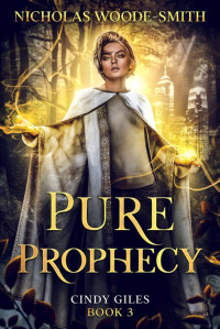 Nicholas Woode-Smith — Pure Prophecy (Cindy Giles Book 3)