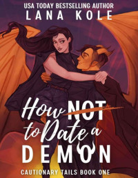 Lana Kole — How Not to Date a Demon (Cautionary Tails Book 1)