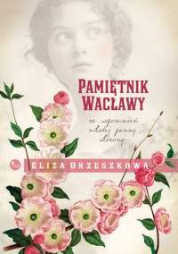 Orzeszkowa Eliza — Pamiętnik Wacławy