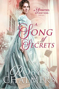 Robyn Chalmers — A Song of Secrets (Spirited Spinsters #1)