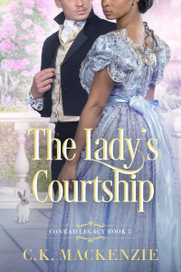 C.K. Mackenzie — The Lady's Courtship: A Second Chance Regency Romance (The Conrad Legacy Book 5)