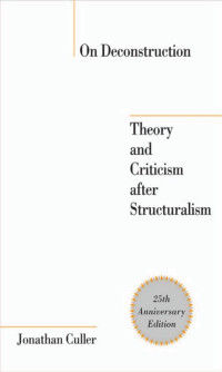 by Jonathan Culler — On Deconstruction: Theory and Criticism after Structuralism