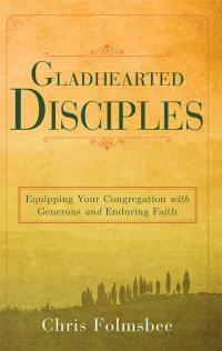 Chris Folmsbee; — Gladhearted Disciples