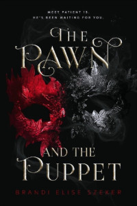 Brandi Elise Szeker — The Pawn and The Puppet (The Pawn and The Puppet series Book 1)