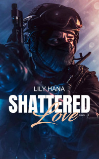 Lily Hana — Shattered Love (Raid t. 3) (French Edition)