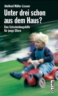 Adelheid Müller-Lissner — Unter drei schon aus dem Haus?