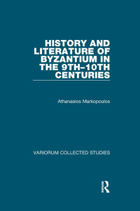 Athanasios Markopoulos — History and Literature of Byzantium in the 9th–10th Centuries