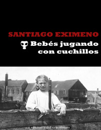 Santiago Eximeno — Bebés Jugando Con Cuchillos