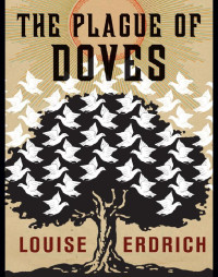 Louise Erdrich — The Plague Of Doves