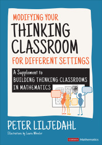 Peter Liljedahl; — Modifying Your Thinking Classroom for Different Settings