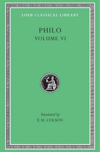 Philo Judaeus — Philo, vol. VI, On Abraham. On Joseph. On Moses (Loeb Classical Library 289)