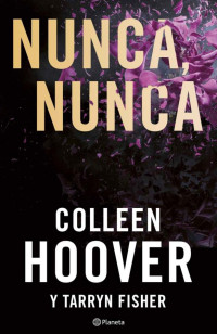 Colleen Hoover & Tarryn Fisher — Nunca, nunca