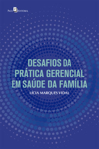 Lcia Marques Vidal; — Desafios da prtica gerencial em sade da famlia