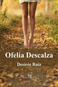Desirée Ruiz — Ofelia descalza