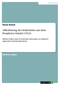 Denis Kaiser — Offenbarung des Endtchrists aus dem Propheten Daniel (1524)