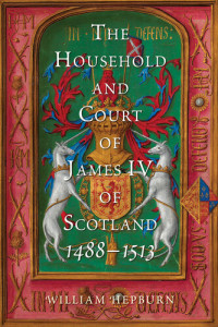 William Hepburn — The Household and Court of James IV of Scotland, 1488-1513