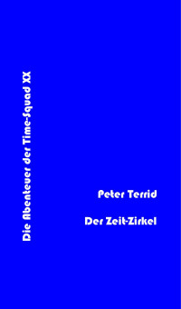 Terrid, Peter — [Terra Astra 611] • (Time Squad 20) Der Zeit-Zirkel