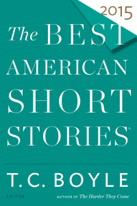 T. Coraghessan Boyle, Heidi Pitlor — The Best American Short Stories 2015