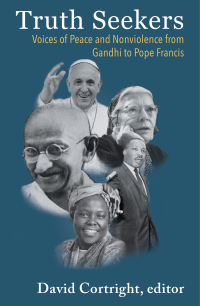 Cortright, David; — Truth Seekers: Voices of Peace and Nonviolence From Gandhi to Pope Francis