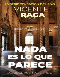 Vicente Raga — NADA ES LO QUE PARECE: LAS DOCE PUERTAS PARTE II EDICIÓN DELUXE