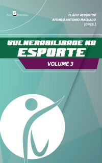 Flvio Rebustini;Afonso Antonio Machado; — Vulnerabilidade no esporte (vol. 3)