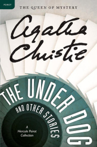 Agatha Christie — The Under Dog and Other Stories