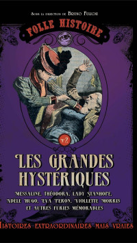 Bruno Fuligni — Folle histoire de - les grandes hystériques