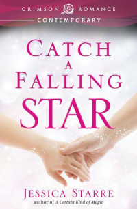Jessica Starre — Catch a Falling Star (Crimson Romance)
