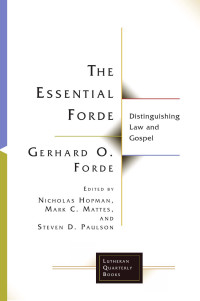 Gerhard O. Forde;Nicholas Hopman;Mark C. Mattes; — The Essential Forde