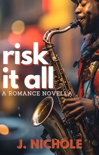 J. Nichole — Risk It All